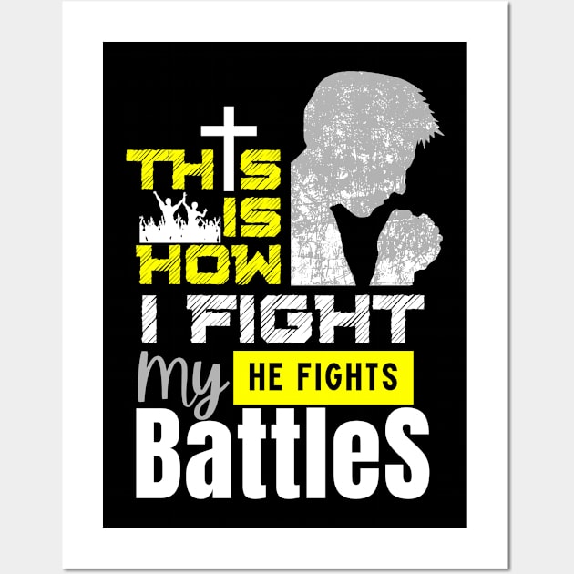 This is How I Fight my Battles Wall Art by The Good Message Store